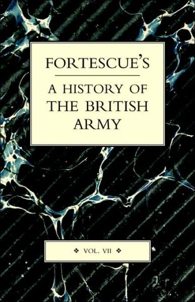 Cover for J. W. Fortescue · Fortescue's History of the British Army: Volume VII (Paperback Book) (2004)