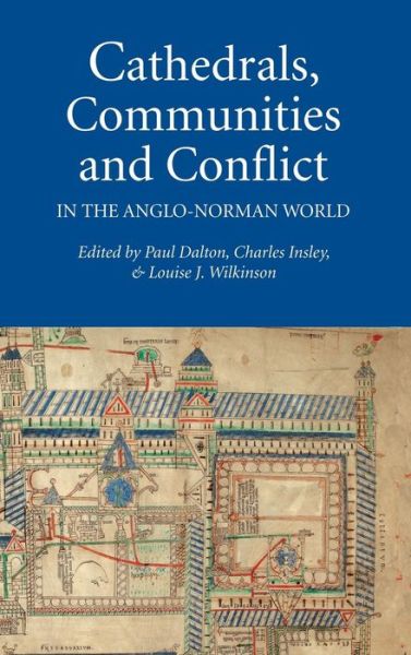 Cover for Paul Dalton · Cathedrals, Communities and Conflict in the Anglo-norman World (Hardcover Book) (2011)