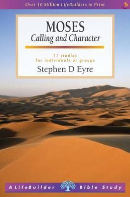 Cover for Eyre, Stephen (Author) · Moses (Lifebuilder Study Guides): Calling and Chararcter - Lifebuilder Bible Study Guides (Paperback Book) (2012)