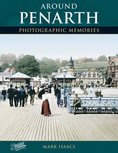 Cover for Mark Isaacs · Around Penarth: Photographic Memories - Photographic Memories (Paperback Book) [UK Ed. edition] (2005)