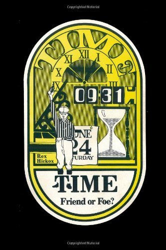 Time: Friend or Foe? - Rex Hickox - Books - Lulu.com - 9781847289209 - April 25, 2006