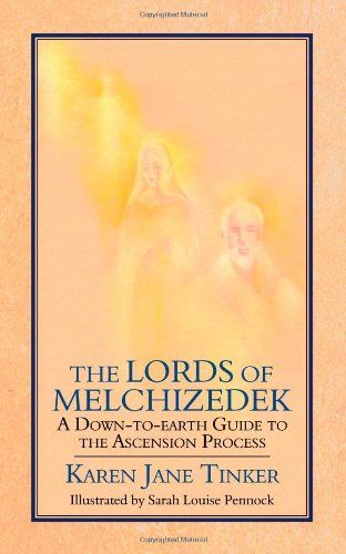 Cover for Karen Jane Tinker · The Lords of Melchizedek: A Down-To-Earth Guide to the Ascension Process (Paperback Book) (2010)