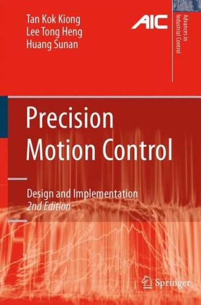 Cover for Kok Kiong Tan · Precision Motion Control: Design and Implementation - Advances in Industrial Control (Hardcover Book) [2nd ed. 2008 edition] (2007)