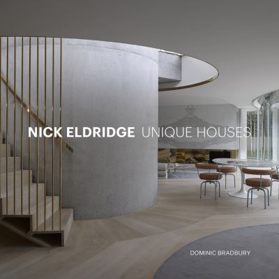 Nick Eldridge: Unique Houses - Dominic Bradbury - Books - Lund Humphries Publishers Ltd - 9781848224209 - October 17, 2022