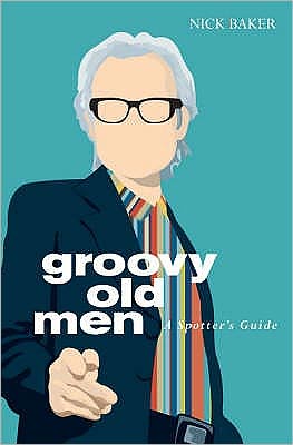 Cover for Nick Baker · Groovy Old Men: A Spotter's Guide (Hardcover Book) (2008)