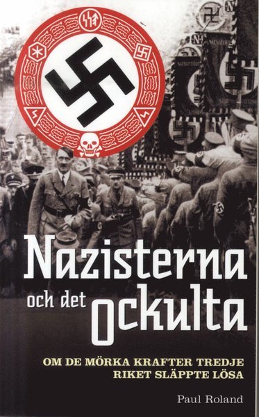Cover for Paul Roland · Nazisterna och det ockulta : om de mörka krafter tredje riket släppte lösa (Taschenbuch) (2012)