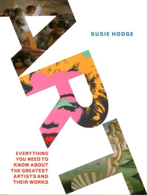 Cover for Susie Hodge · Art: Everything You Need to Know About the Greatest Artists and Their Works (Paperback Book) (2014)