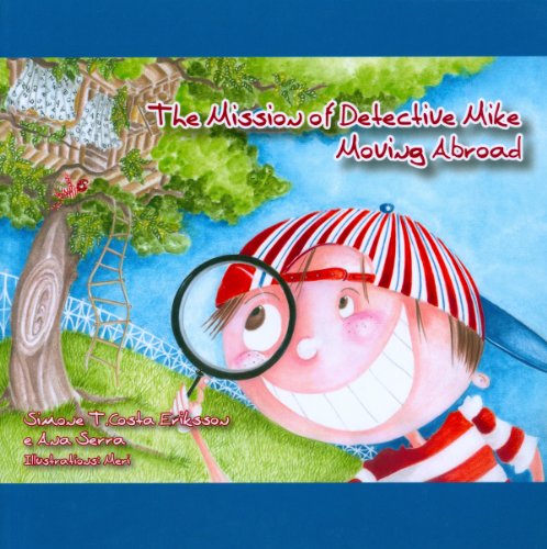 Cover for Ana Serra · The Mission of Detective Mike: Moving Abroad a Story to Help Expat Children Understand the Relocation Process (Paperback Book) (2010)