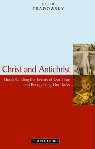 Cover for Peter Tradowsky · Christ and Antichrist: Understanding the Events of Our Time and Recognizing Our Tasks (Paperback Book) [Revised edition] (2010)