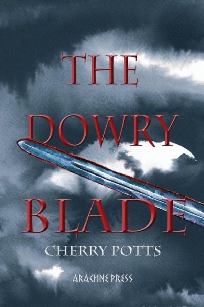 Cover for Cherry Potts · The Dowry Blade (Paperback Book) (2016)