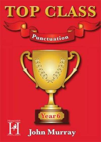 Cover for John Murray · Top Class - Punctuation Year 6 - Top Class (Book) (2015)