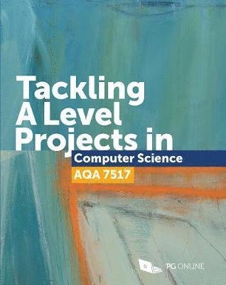 Cover for PG Online · Tackling A Level Projects in Computer Science AQA 7517 (Paperback Book) (2020)