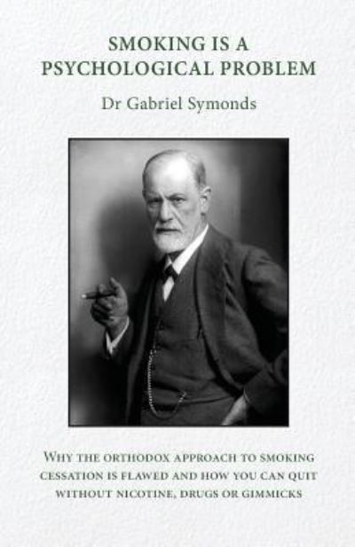 Cover for Gabriel Symonds · Smoking is a Psychological Problem (Paperback Book) (2016)