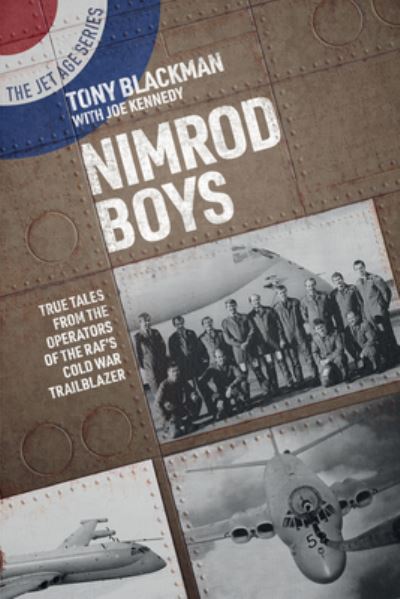 Cover for Tony Blackman · Nimrod Boys: True Tales from the Operators of the RAF's Cold War Trailblazer - The Jet Age Series (Paperback Book) (2021)