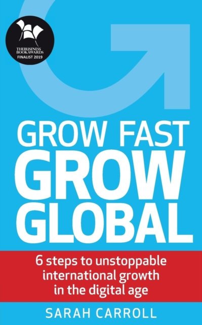 Cover for Sarah Carroll · Grow Fast, Grow Global (Pocketbok) (2018)