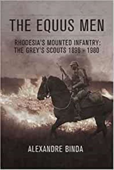 Cover for Alexandre Binda · The Equus Men: Rhodesia'S Mounted Infantry: the Grey's Scouts 1896-1980 (Paperback Book) (2021)