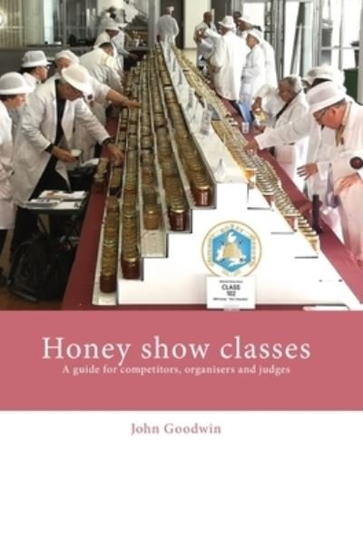 Cover for John Goodwin · Honey show classes (Hardcover Book) (2021)