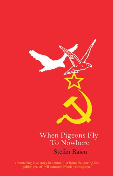 When Pigeons Fly to Nowhere - Stefan Raicu - Książki - Brolga Publishing Pty Ltd - 9781921596209 - 1 grudnia 2010