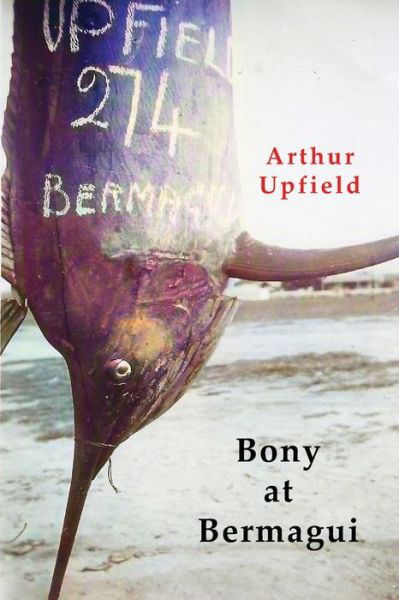 Bony at Bermagui - Arthur Upfield - Books - ETT Imprint - 9781922698209 - April 1, 2022