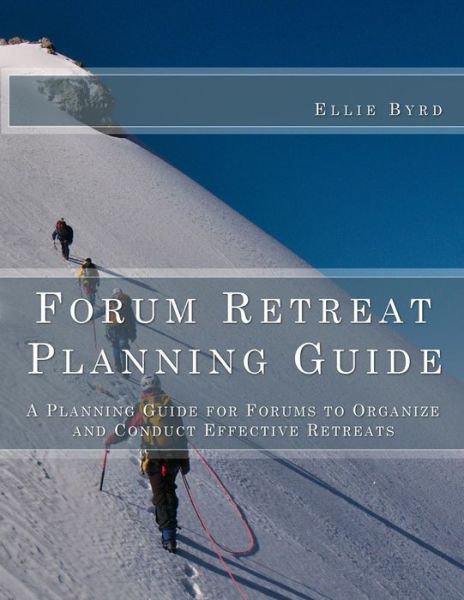 Cover for Ellie Byrd · Forum Retreat Planning Guide : A Planning Guide for Forums to Organize and Conduct Effective Retreats (Paperback Book) (2015)