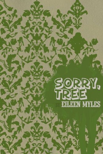 Sorry, Tree - Eileen Myles - Kirjat - Wave Books - 9781933517209 - torstai 19. huhtikuuta 2007