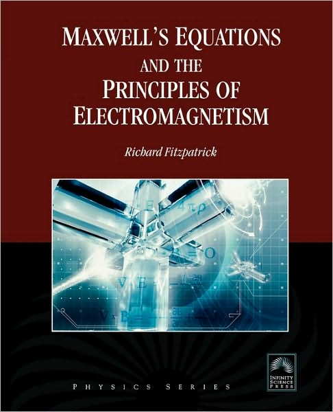 Maxwell's Equations and the Principles of Electromagnetism - Richard Fitzpatrick - Books - Jones and Bartlett Publishers, Inc - 9781934015209 - January 22, 2008