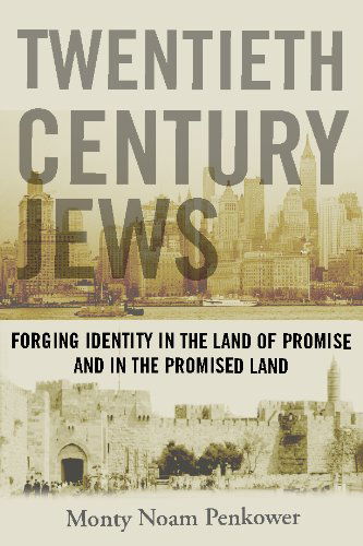 Cover for Monty Noam Penkower · Twentieth Century Jews: Forging Identity in the Land of Promise and in the Promised Land - Judaism and Jewish Life (Hardcover Book) (2010)