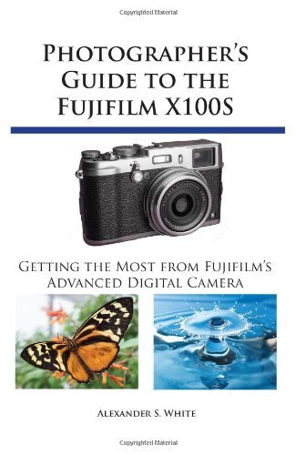 Cover for Alexander S. White · Photographer's Guide to the Fujifilm X100s (Pocketbok) (2013)