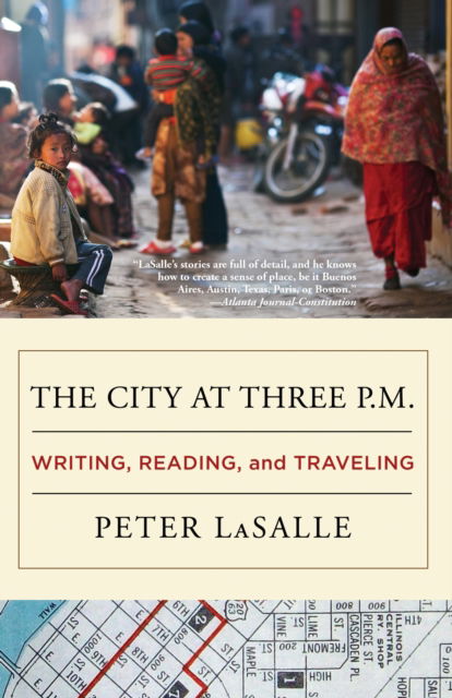 Cover for Peter LaSalle · The City at Three P.M.: Writing, Reading, and Traveling (Paperback Book) [First U.S. edition. edition] (2015)