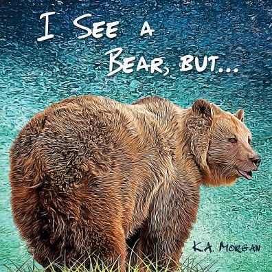 Cover for K a Morgan · I See a Bear, but... (Paperback Book) (2015)