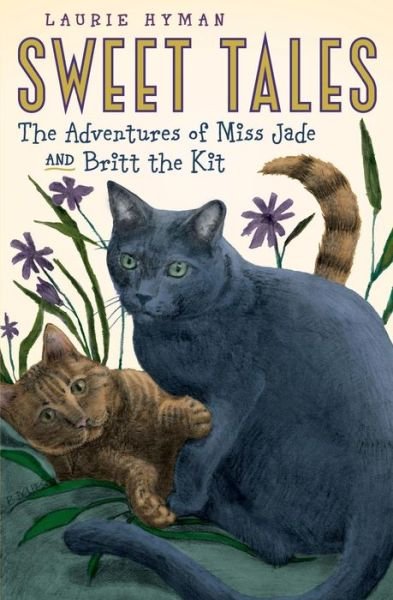 Cover for Laurie Hyman · Sweet Tales: the Adventures of Miss Jade &amp; Britt the Kit (Paperback Book) (2014)