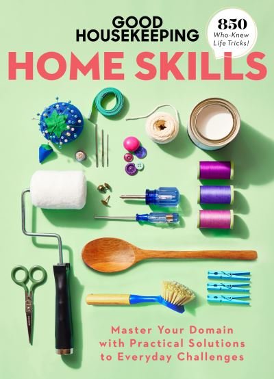 Cover for Good Housekeeping Home Skills: Master Your Domain with Practical Solutions to Everyday Challenges (Hardcover Book) (2022)