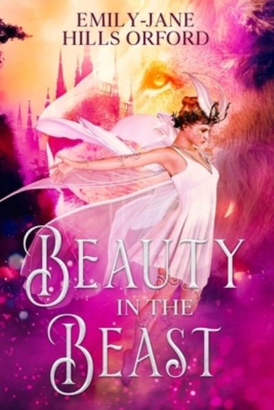 Beauty in the Beast - Emily-Jane Hills Orford - Kirjat - Tell-Tale Publishing Group, LLC - 9781952020209 - lauantai 26. helmikuuta 2022