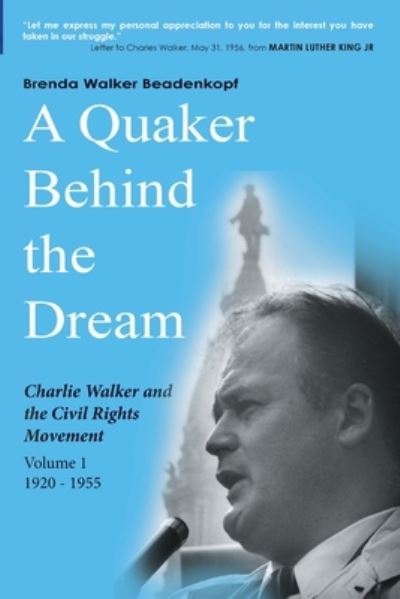 Cover for Brenda Walker Beadenkopf · A Quaker Behind the Dream: Charlie Walker and the Civil Rights Movement (Paperback Book) (2020)