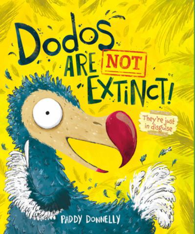 Dodos Are Not Extinct - Paddy Donnelly - Książki - Yeehoo Press - 9781953458209 - 8 lutego 2022