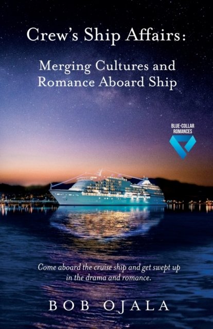 Cover for Bob Ojala · Crew's Ship Affairs: Merging Cultures and Romance Aboard Ship (Pocketbok) (2021)