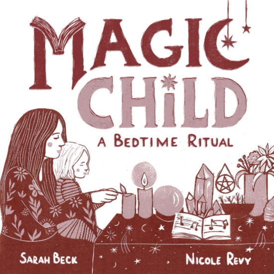 Cover for Beck, Sarah (Sarah Beck) · Magic Child: A Bedtime Ritual (Kartonbuch) (2025)