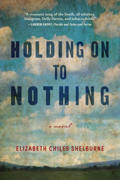 Cover for Elizabeth Chiles Shelburne · Holding On To Nothing (Paperback Book) (2024)