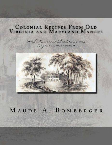 Cover for Maude A Bomberger · Colonial Recipes From Old Virginia and Maryland Manors (Paperback Book) (2017)