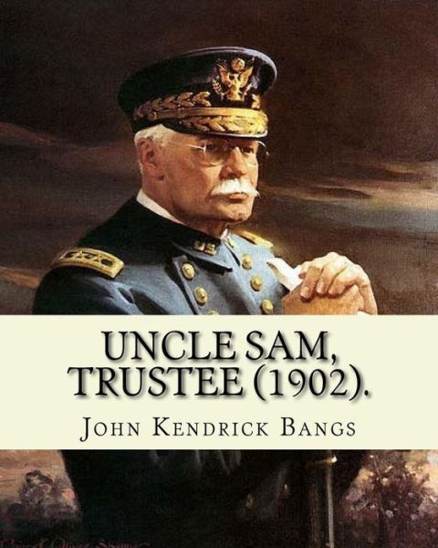 Cover for John Kendrick Bangs · Uncle Sam, Trustee (1902). By (Paperback Book) (2018)