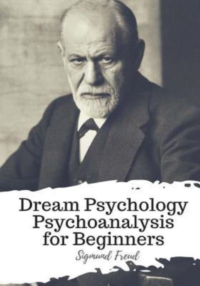 Cover for Sigmund Freud · Dream Psychology Psychoanalysis for Beginners (Paperback Book) (2018)