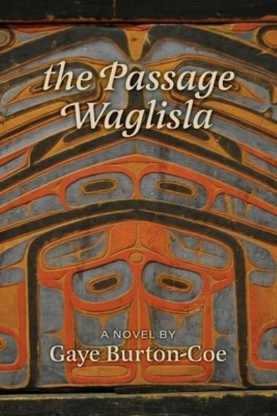 Cover for Gaye Burton-Coe · The Passage Waglisla (Paperback Book) (2020)