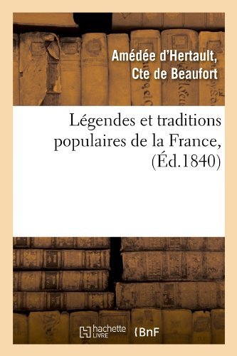 Cover for Amedee D' Comte De Beaufort Hertault · Legendes et Traditions Populaires De La France, (Ed.1840) (French Edition) (Paperback Bog) [French edition] (2012)