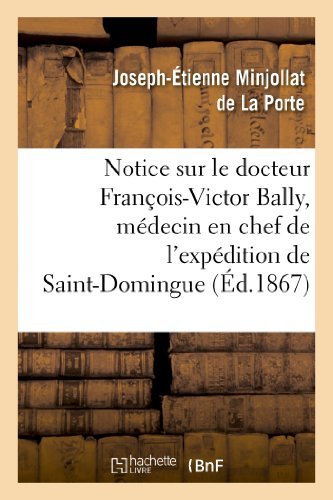 Cover for Minjollat De La Porte-j-e · Notice Sur Le Docteur Francois-victor Bally, Medecin en Chef De L'expedition De Saint-domingue (Paperback Book) [French edition] (2013)