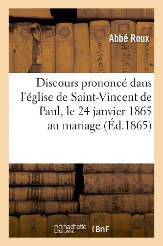 Cover for Roux-a · Discours Prononce Dans L'eglise De Saint-vincent De Paul, Le 24 Janvier 1865 Au Mariage (Taschenbuch) [French edition] (2013)