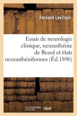 Cover for Levillain-f · Essais De Neurologie Clinique, Neurasthenie De Beard et Etats Neurastheniformes (Paperback Book) (2016)