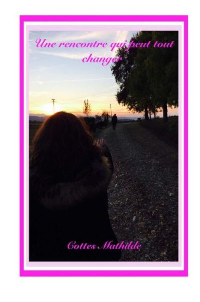 Cover for Mathilde Cottes · Une rencontre qui peut tout changer (Paperback Book) (2016)