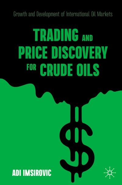 Cover for Adi Imsirovic · Trading and Price Discovery for Crude Oils: Growth and Development of International Oil Markets (Pocketbok) [1st ed. 2021 edition] (2022)