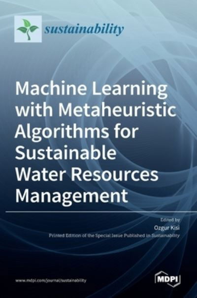 Cover for Ozgur Kisi · Machine Learning with Metaheuristic Algorithms for Sustainable Water Resources Management (Hardcover bog) (2021)