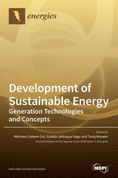 Development of Sustainable Energy: Generation Technologies and Concepts - Mehreen Saleem Gul - Böcker - Mdpi AG - 9783039433209 - 8 oktober 2020